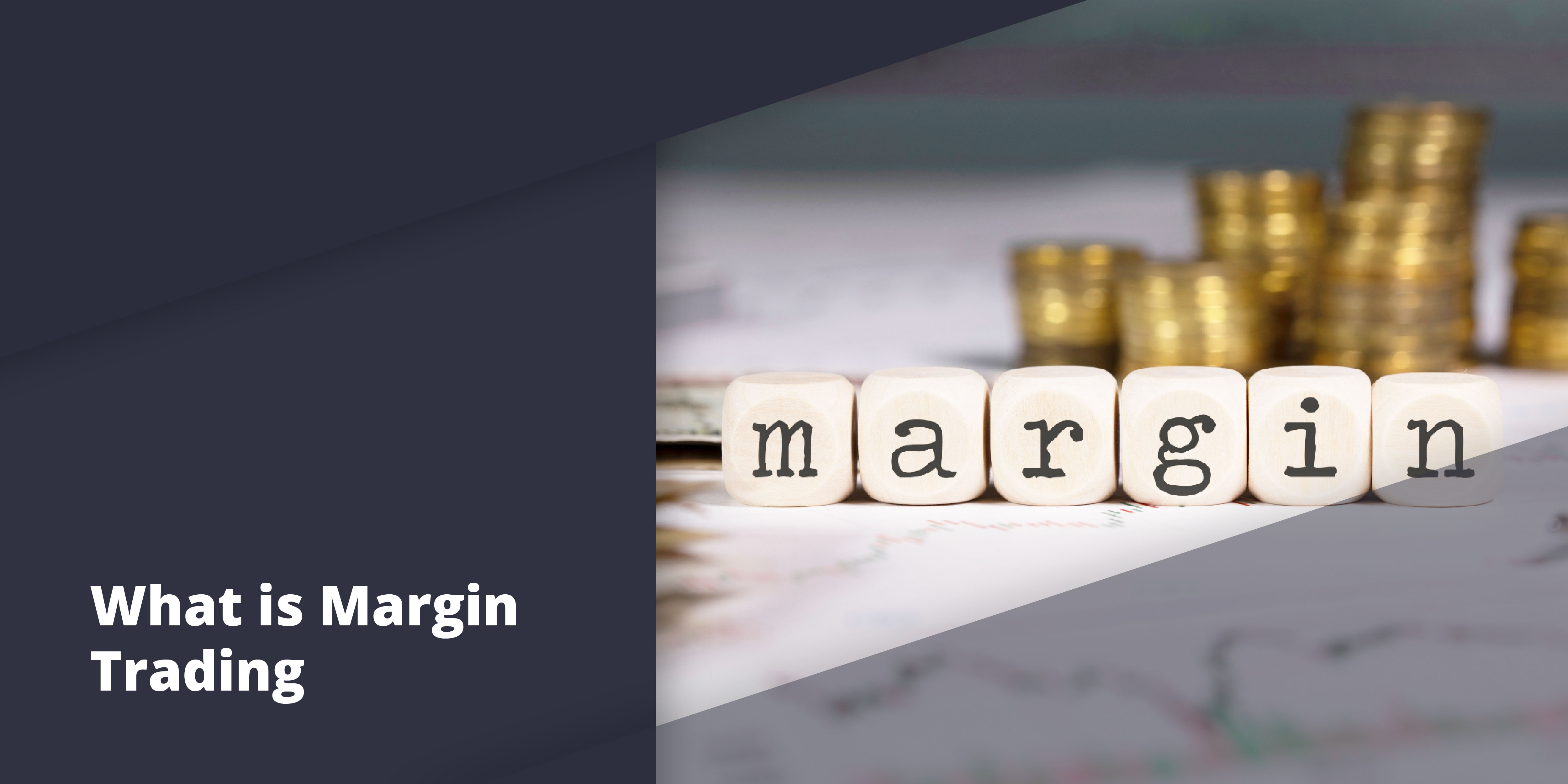 Discovering Margin Trading and If It Is Right For You - margin